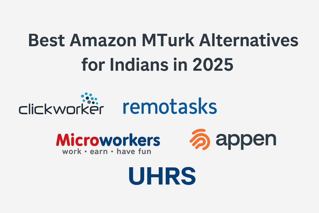 Best Amazon MTurk alternatives for Indian freelancers in 2025 including Clickworker, Remotasks, and UHRS